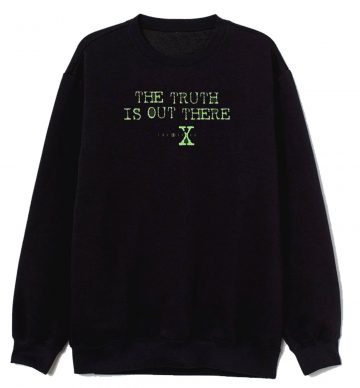 The X Files TV Show Series The Truth is Out There Sweatshirt
