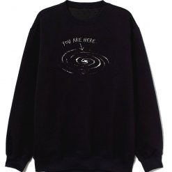 You Are Here Galaxy Design Sweatshirt