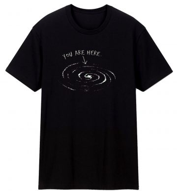 You Are Here Galaxy Design Unisex T Shirt