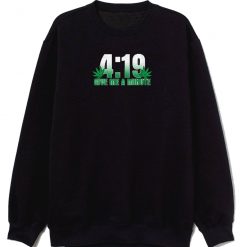 419 Give Me A Minute 420 Pot Head Stoner Sweatshirt