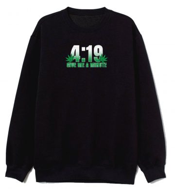419 Give Me A Minute 420 Pot Head Stoner Sweatshirt