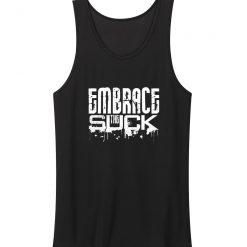 Funny Embrace The Suck Humor Tank Top