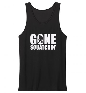 Gone Squatchin Tank Top