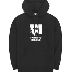 I Want To Believe Hoodie