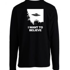 I Want To Believe Long Sleeve