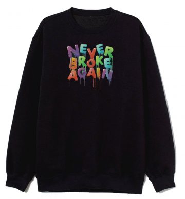 Never Broke Again Sweatshirt