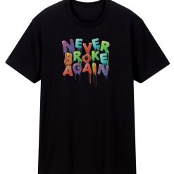 Never Broke Again T Shirt