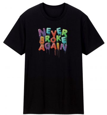 Never Broke Again T Shirt