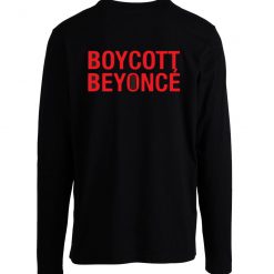 Boycott Beyonce Long Sleeve