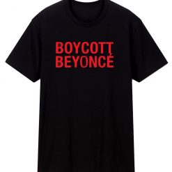 Boycott Beyonce T Shirt