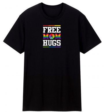Free Mom Hugs T Shirt