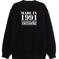 Made In 1991 30 Years Of Being Awesome Sweatshirt