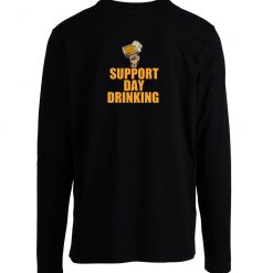 Beer Support Day Drinking Long Sleeve