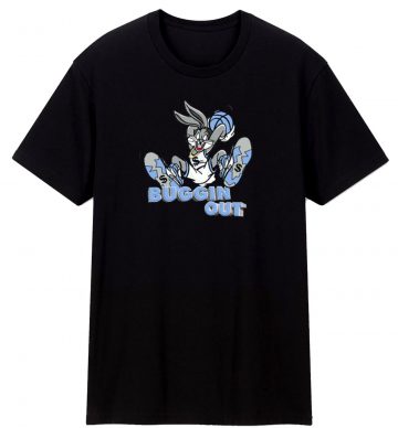 Buggin Out T Shirt