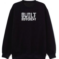Built Different Sweatshirt