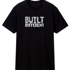 Built Different T Shirt