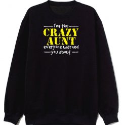 Crazy Aunt Everyone Warned You Sweatshirt