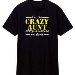 Crazy Aunt Everyone Warned You T Shirt