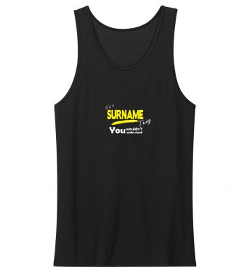 Its A Surname Thing Tank Top