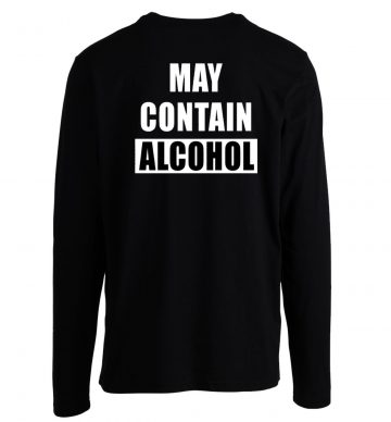 May Contain Alcohol Funny Drinking Longsleeve