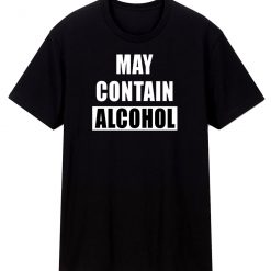 May Contain Alcohol Funny Drinking T Shirt