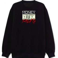 Money Talks Sweatshirt