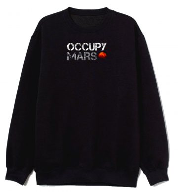 Occupy Mars Sweatshirt