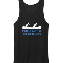 Paddle Faster I Hear Banjos Tank Top