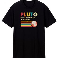 Pluto Never Forget 1930 2006 Funny Space Science T Shirt