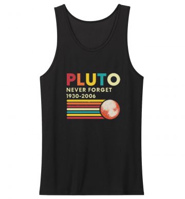 Pluto Never Forget 1930 2006 Funny Space Science Tank Top