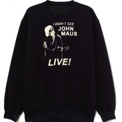 See John Maus Live Sweatshirt