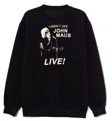 See John Maus Live Sweatshirt