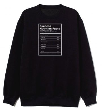 Success Nutricion Facts Sweatshirt