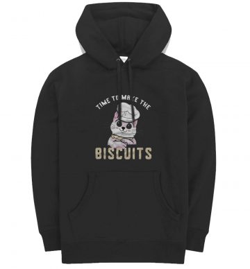 Time To Make The Biscuits Hoodie