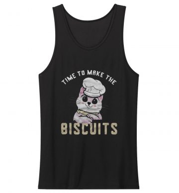 Time To Make The Biscuits Tank Top