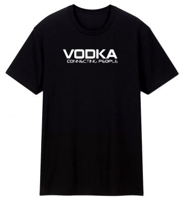Vodka Connecting People T Shirt