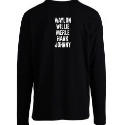 Waylon Willie Merle Hank Johnny Outlaw Country Music Long Sleeve