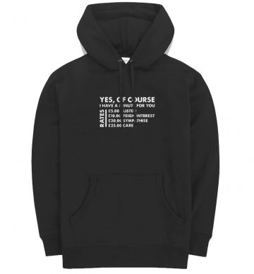 Yes Of Course I Have A Minute Rates Hoodie