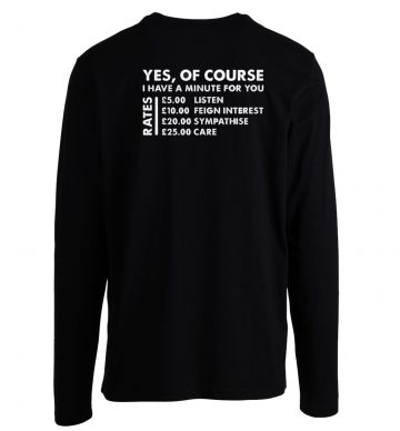 Yes Of Course I Have A Minute Rates Longsleeve