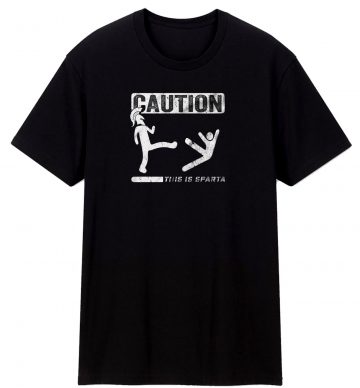 Caution This Is Sparta Cool T Shirt