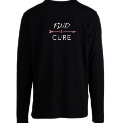 Find A Cure October Breast Cancer Awareness Support Hope Long Sleeve