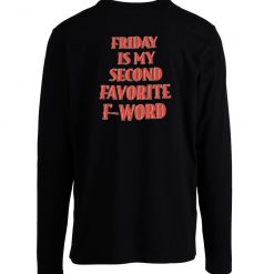 Friday Is My 2nd Favorite F Word Long Sleeve