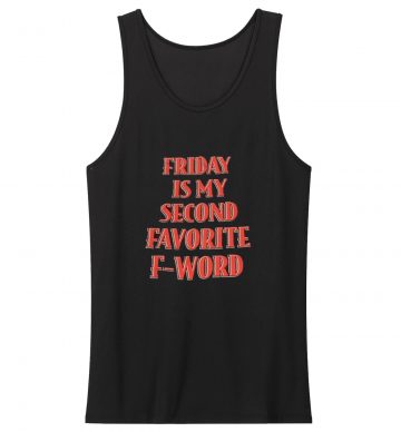 Friday Is My 2nd Favorite F Word Tank Top