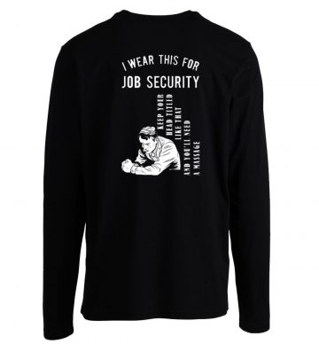 Funny Massage Therapist For Therapy Job Security Long Sleeve