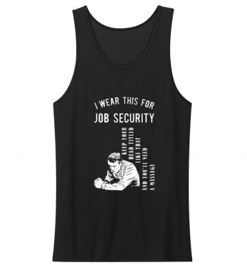 Funny Massage Therapist For Therapy Job Security Tank Top