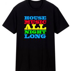 House Music All Night Long Dj T Shirt