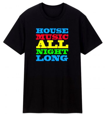 House Music All Night Long Dj T Shirt