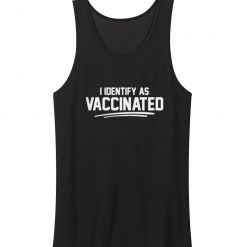 I Identify As Vaccinated Tank Top