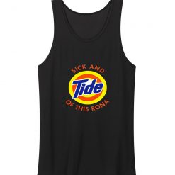 Im Sick And Tide Of This Rona Pandemic Parody Tank Top