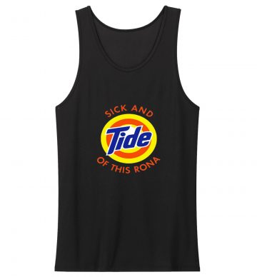 Im Sick And Tide Of This Rona Pandemic Parody Tank Top